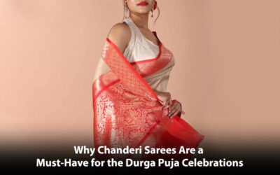  Why Chanderi Sarees Are a Must-Have for the Durga Puja Celebrations