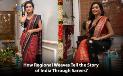 How Regional Weaves Tell the Story of India Through Sarees?